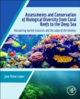 Assessments and Conservation of Biological Diversity from Coral Reefs to the Deep Sea : Uncovering Buried Treasures and the Value of the Benthos - Book