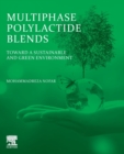 Multiphase Polylactide Blends : Toward a Sustainable and Green Environment - Book