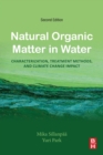 Natural Organic Matter in Water : Characterization, Treatment Methods, and Climate change Impact - Book