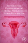 Environmental Contaminants and Medicinal Plants Action on Female Reproduction - Book
