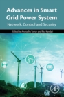 Advances in Smart Grid Power System : Network, Control and Security - Book
