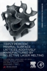 Triply Periodic Minimal Surface Lattices Additively Manufactured by Selective Laser Melting - Book