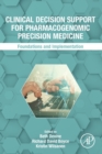 Clinical Decision Support for Pharmacogenomic Precision Medicine : Foundations and Implementation - Book