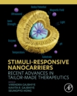 Stimuli-Responsive Nanocarriers : Recent Advances in Tailor-Made Therapeutics - Book