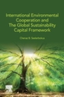 International Environmental Cooperation and The Global Sustainability Capital Framework - Book