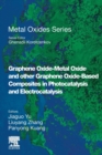 Graphene Oxide-Metal Oxide and other Graphene Oxide-Based Composites in Photocatalysis and Electrocatalysis - Book