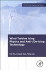 Wind Turbine Icing Physics and Anti-/De-Icing Technology - Book