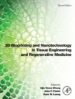 3D Bioprinting and Nanotechnology in Tissue Engineering and Regenerative Medicine - Book