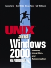 The UNIX and Windows 2000 Handbook : Planning, Integration and Administration - Book