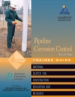 Pipeline Corrosion Control Level 1 Trainee Guide, Paperback - Book