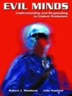 Evil Minds : Understanding and Responding to Violent Predators - Book