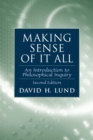 Making Sense of It All : An Introduction to Philosophical Inquiry - Book