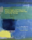 Ethical, Legal and Professional Issues in the Practice of Marriage and Family Therapy - Book