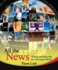 All the News : Writing and Reporting for Convergent Media - Book