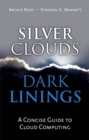 Silver Clouds, Dark Linings :  A Concise Guide to Cloud Computing - Archie Reed