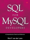 SQL for MySQL Developers : A Comprehensive Tutorial and Reference: A Comprehensive Tutorial and Reference - Book