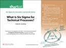 What Is Six Sigma for Technical Processes? (Digital Short Cut) - eBook