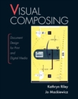 Visual Composing : Document Design for Print and Digital Media - Book