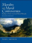 Morality and Moral Controversies : Readings in Moral, Social and Political Philosophy - Book