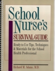 School Nurses's Survival Guide : Ready-to-Use Tips, Techniques and Materials for the School Health Professional - Book