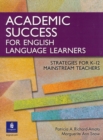 Academic Success for English Language Learners : Strategies for K-12 Mainstream Teachers - Book