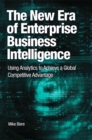 New Era of Enterprise Business Intelligence, The : Using Analytics to Achieve a Global Competitive Advantage, Portable Documents - eBook