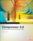 Apple Pro Training Series :  Compressor 3.5 - Brian Gary
