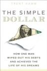 Simple Dollar, The : How One Man Wiped Out His Debts and Achieved the Life of His Dreams - eBook