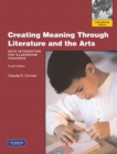 Creating Meaning Through Literature and the Arts : Arts Integration for Classroom Teachers - Book