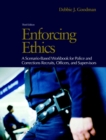 Enforcing Ethics : A Scenario-based Workbook for Police and Corrections Recruits and Officers - Book