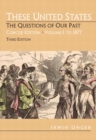 These United States : The Questions of Our Past Concise Edition, to 1877 Chapters 1-16 v. 1 - Book