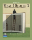 What I Believe 1: Listening and Speaking about What Really Matters, Classroom Audio CDs - Book