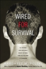 Wired for Survival : The Rational (and Irrational) Choices We Make, from the Gas Pump to Terrorism - Book