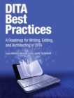 DITA Best Practices : A Roadmap for Writing, Editing, and Architecting in DITA - Book