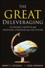 Great Deleveraging, The : Economic Growth and Investing Strategies for the Future - eBook