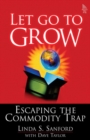 Let Go To Grow : Escaping the Commodity Trap (paperback) - Book