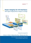 Power Integrity for I/O Interfaces :  With Signal Integrity/ Power Integrity Co-Design - Vishram S. Pandit