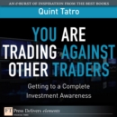 You Are Trading Against Other Traders : Getting to a Complete Investment Awareness - eBook