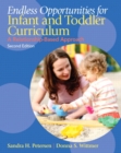 Endless Opportunities for Infant and Toddler Curriculum : A Relationship-Based Approach - Book