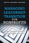 Managing Leadership Transition for Nonprofits : Passing the Torch to Sustain Organizational Excellence, Portable Documents - eBook