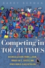 Competing in Tough Times : Business Lessons from L.L.Bean, Trader Joe's, Costco, and Other World-Class Retailers - eBook