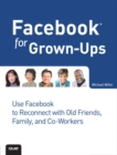 Facebook for Grown-Ups - Michael R. Miller