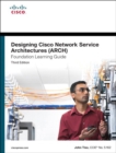 Designing Cisco Network Service Architectures (ARCH) Foundation Learning Guide :  (CCDP ARCH 642-874) - John Tiso