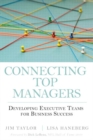 Connecting Top Managers :  Developing Executive Teams for Business Success - Jim Taylor