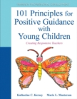 101 Principles for Positive Guidance with Young Children : Creating Responsive Teachers - Book