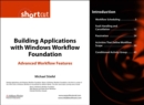 Building Applications with Windows Workflow Foundation (WF) :  Advanced Workflow Features (Digital Short Cut) - Michael Stiefel
