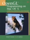OpenGL Programming on Mac OS X : Architecture, Performance, and Integration - eBook