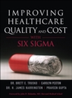 Improving Healthcare Quality and Cost with Six Sigma - eBook