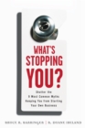 What's Stopping You? : Shatter the 9 Most Common Myths Keeping You from Starting Your Own Business - eBook