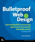 Bulletproof Web Design :  Improving flexibility and protecting against worst-case scenarios with XHTML and CSS, Second Edition - Dan Cederholm